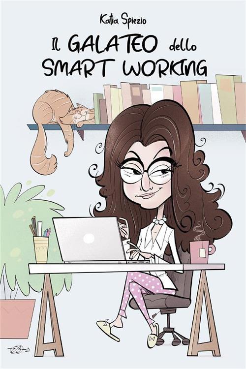 Il galateo dello smart working - Katia Spiezio - ebook