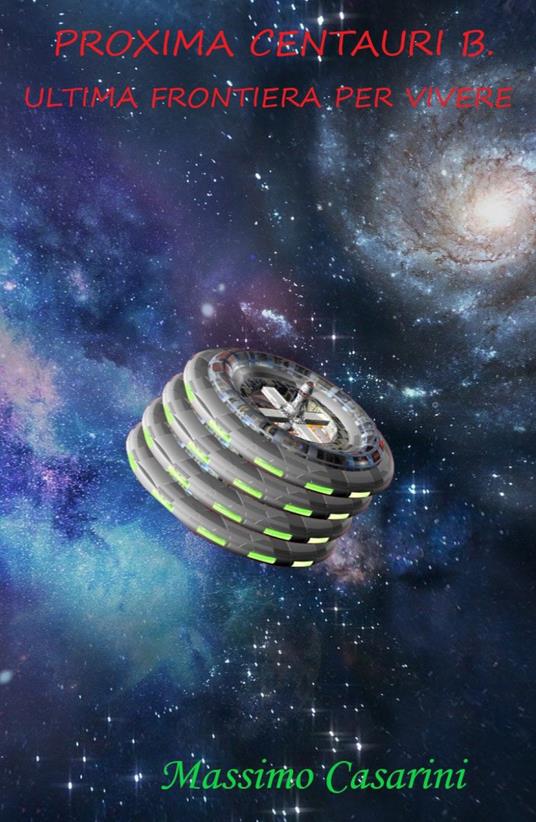 Proxima Centauri B. Ultima frontiera per vivere - Massimo Casarini - copertina