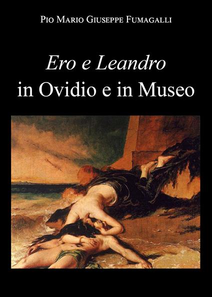 Ero e Leandro in Ovidio e in Museo - Pio Mario Giuseppe Fumagalli - copertina