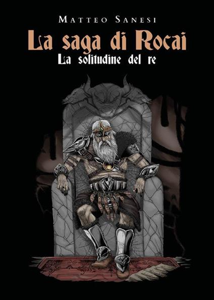 La solitudine del re. La saga di Rocai - Matteo Sanesi - ebook