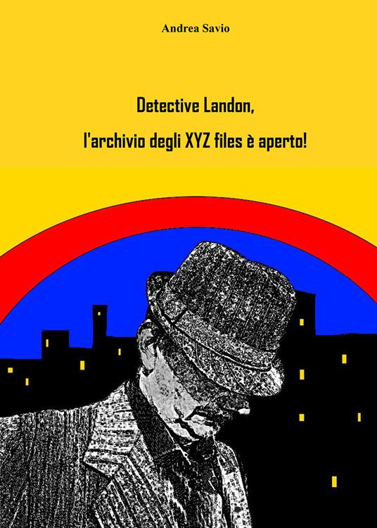 Detective Landon, l'archivio degli XYZ files è aperto! - Andrea Savio - copertina