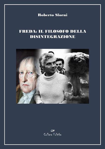 Freda: il filosofo della disintegrazione - Roberto Sforni - ebook