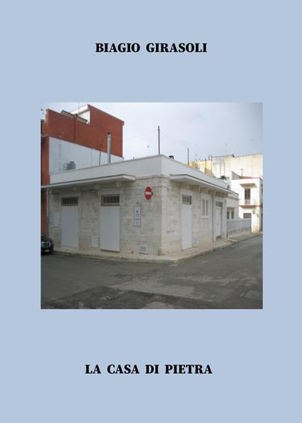La casa di pietra - Biagio Girasoli - copertina