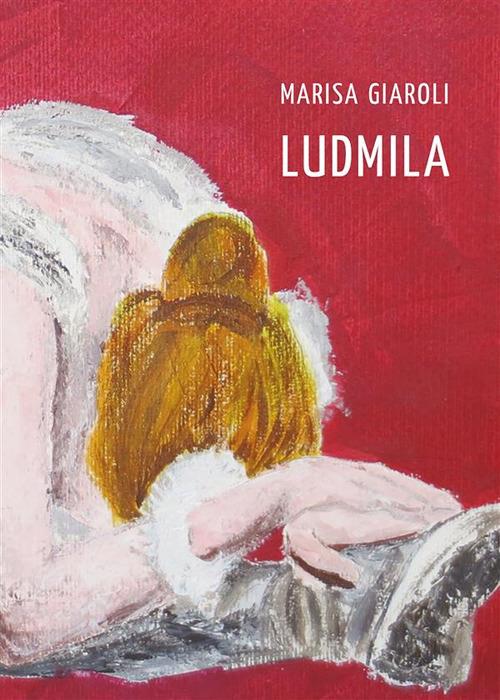 Ludmila - Marisa Giaroli - ebook