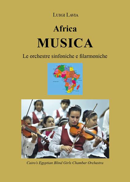 Africa musica. Le orchestre sinfoniche e filarmoniche - Luigi Lavia - copertina