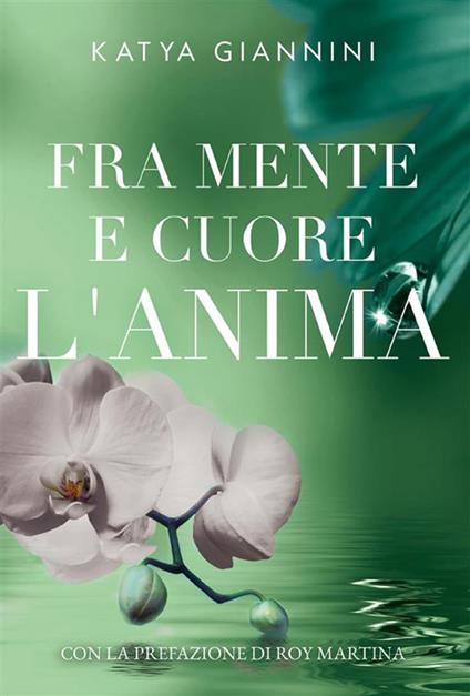 Fra mente e cuore l'anima - Katya Giannini - ebook