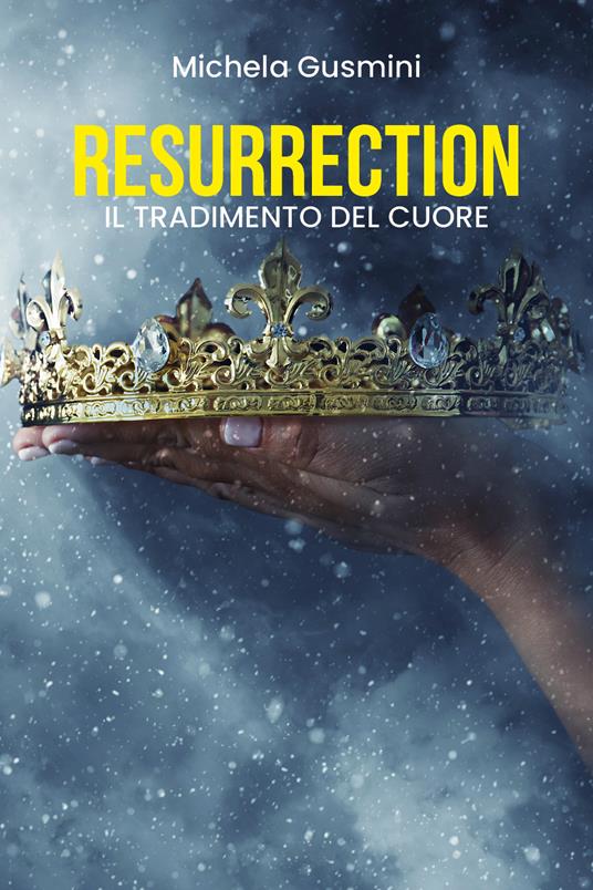Il tradimento del cuore. Resurrection - Michela Gusmini - copertina