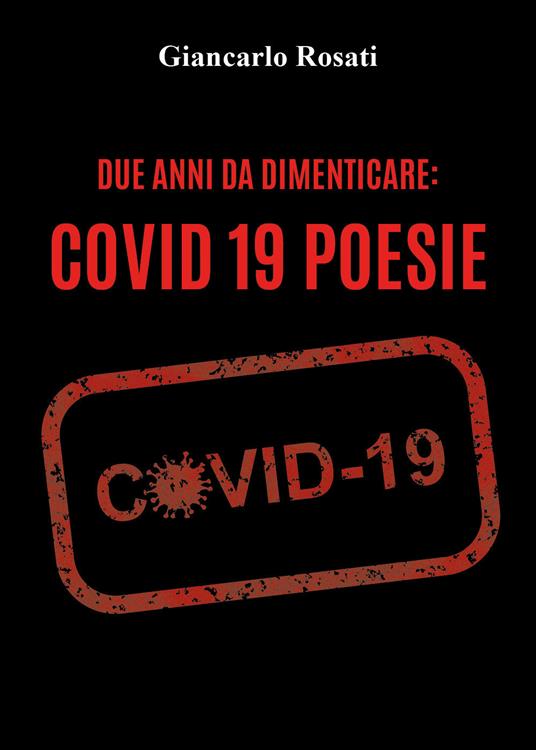 Due anni da dimenticare: Covid 19 - Giancarlo Rosati - copertina