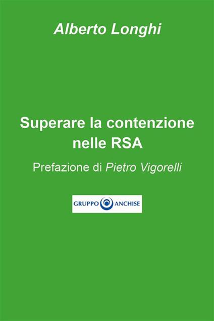 Superare la contenzione nelle RSA - Alberto Longhi - ebook