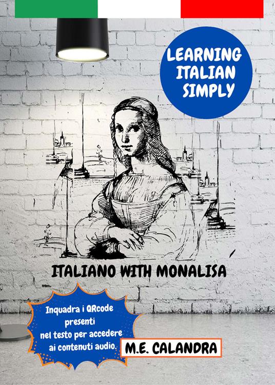 Italiano with Monalisa. Learning italian simply - Maria Elena Calandra - copertina