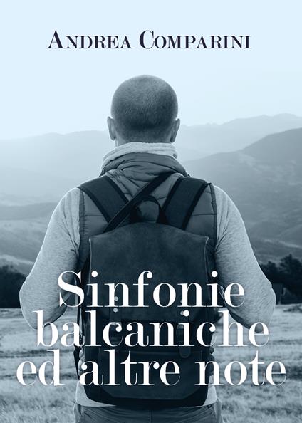 Sinfonie balcaniche ed altre note - Andrea Comparini - copertina