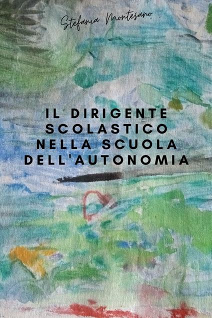 Il dirigente scolastico nella scuola dell'autonomia - Stefania Montesano - copertina