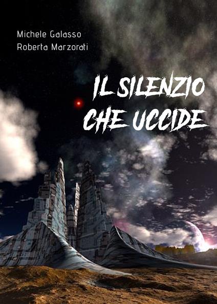 Il silenzio che uccide - Michele Galasso,Roberta Marzorati - copertina