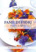 Fame di fiori. Nutrirsi di bellezza