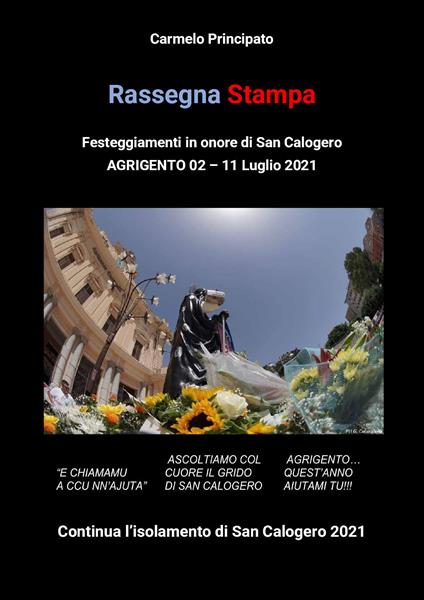 Rassegna stampa. Festeggiamenti in onore di San Calogero (Agrigento, 2-11 Luglio 2021) - Carmelo Principato - copertina