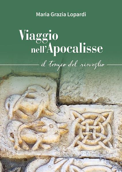 Viaggio nell'Apocalisse. Il tempo del risveglio - Maria Grazia Lopardi - copertina