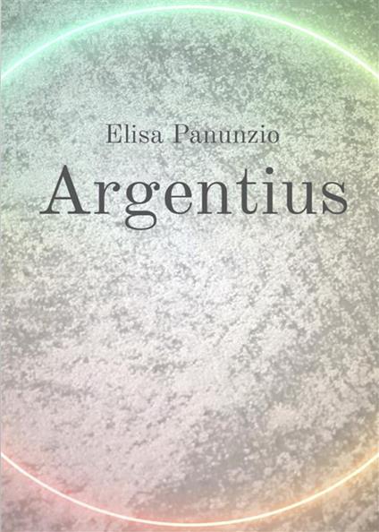 Argentius - Elisa Panunzio - ebook