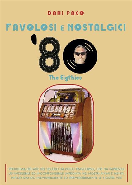 Favolosi e nostalgici '80. The Eigthies - Dani Paco - ebook