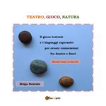 Teatro, gioco, natura. Il gioco teatrale e i linguaggi espressivi per creare connessioni fra dentro e fuori