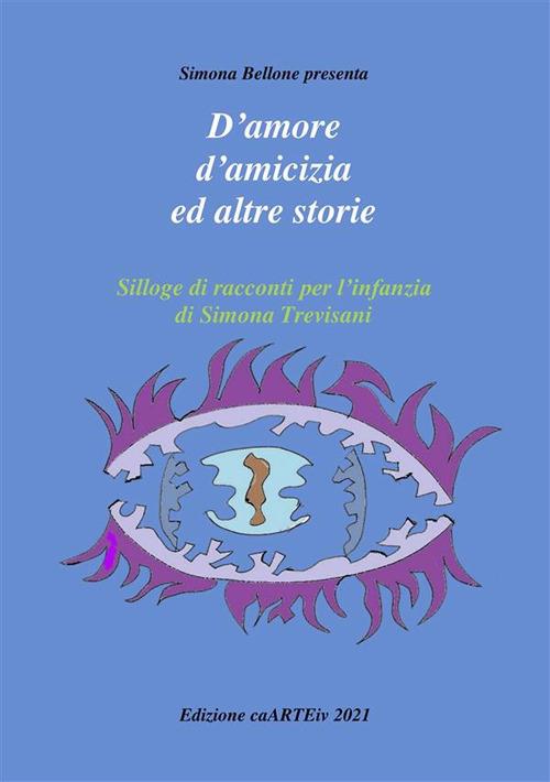 D'amore e d'amicizia ed altre storie - Simona Trevisani - ebook