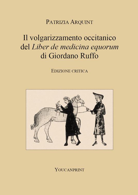 Il volgarizzamento occitanico del «Liber de medicina equorum» di Giordano Ruffo. Ediz. critica - Patrizia Arquint - copertina
