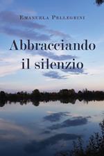 Abbracciando il silenzio