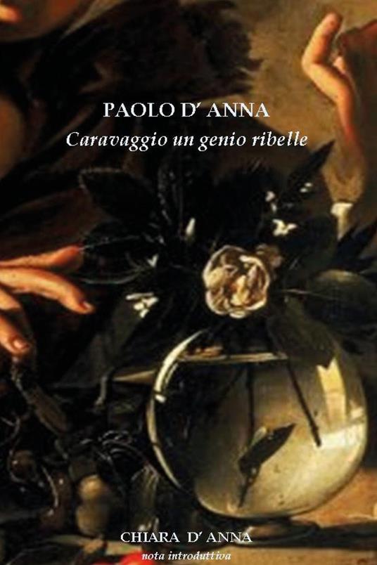 Caravaggio un genio ribelle - Paolo D'Anna - copertina