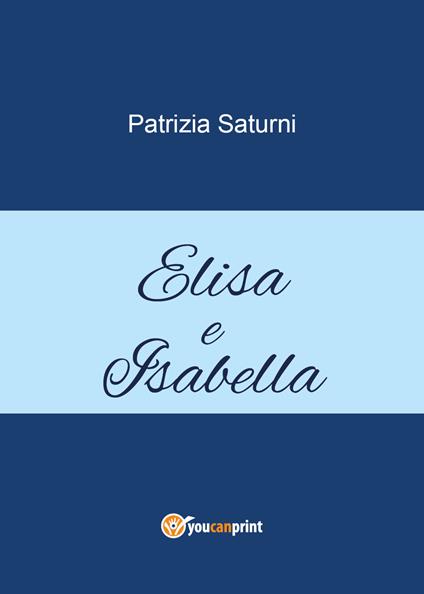 Elisa e Isabella - Patrizia Saturni - copertina