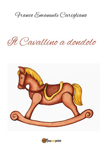 Il cavallino a dondolo - Franco Emanuele Carigliano - copertina