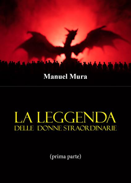 La leggenda delle donne straordinarie. Vol. 1 - Manuel Mura - copertina