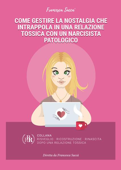 Come gestire la nostalgia che intrappola in una relazione tossica con un narcisista patologico - Francesca Saccà - copertina