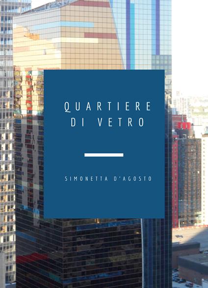 Quartiere di vetro - Simonetta D'Agosto - copertina