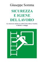 Sicurezza e igiene del lavoro. La sicurezza sul lavoro nelle Università (e scuole). Criticità e sviluppi