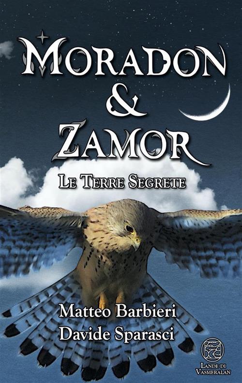 Le terre segrete. Moradon & Zamor - Matteo Barbieri,Davide Sparasci - ebook
