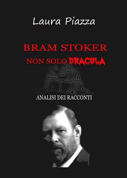 Bram Stoker: non solo Dracula. Analisi dei racconti - Laura Piazza - copertina