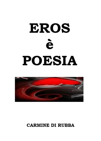 Eros è poesia - Carmine Di Rubba - copertina