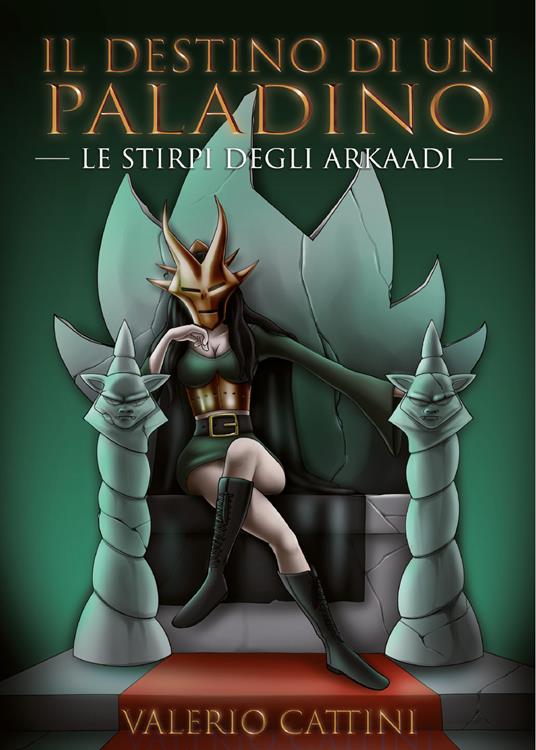 Il destino di un Paladino. Le stirpi degli Arkaadi - Valerio Cattini - copertina