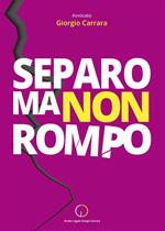 Separo ma non rompo