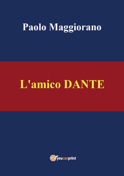 L' amico Dante - Paolo Maggiorano - copertina