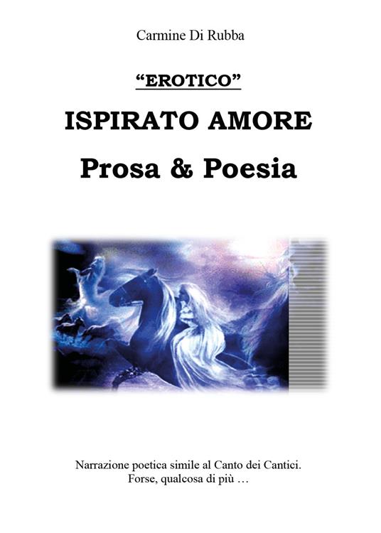 Ispirato d'amore. Prosa & poesia - Carmine Di Rubba - copertina
