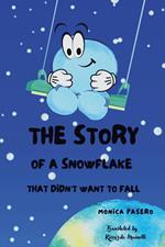 The story of a snowflake that didn't want to fall