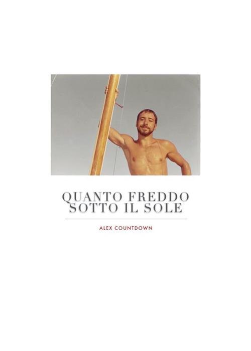 Quanto freddo sotto il sole - Alex Countdown - ebook