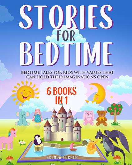 Stories for bedtime. Bedtime tales for kids with values that can hold their imaginations open - Brenda Turner - copertina