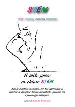 Il mito greco in chiave STEM. Metodo didattico innovativo, per far apprendere ai bambini le discipline tecnico-scientifiche, giocando con i personaggi mitologici