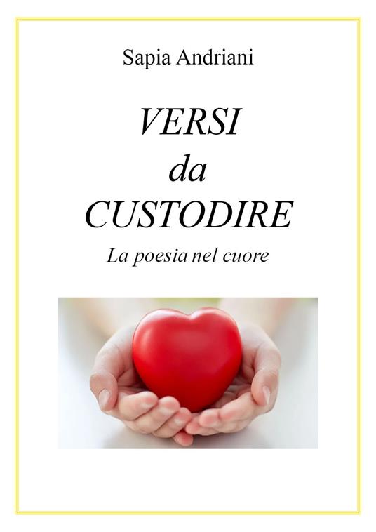 Versi da custodire. La poesia nel cuore - Sapia Andriani - copertina