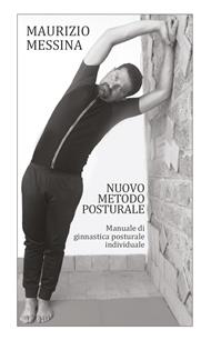 Nuovo metodo posturale. Manuale di ginnastica posturale individuale