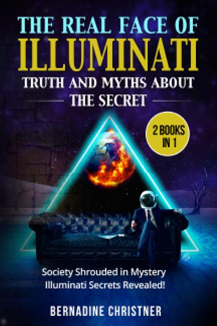 The real face of illuminati: thuth and myths about the secret (2 books in 1) - Bernadine Christner - copertina