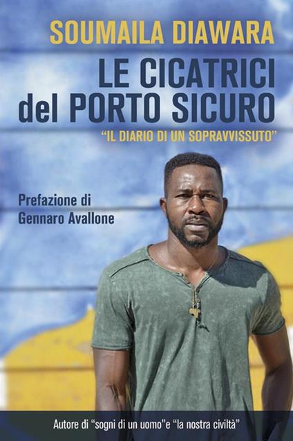 Le cicatrici del porto sicuro. «Il diario di un sopravvissuto» - Soumaila Diawara - ebook