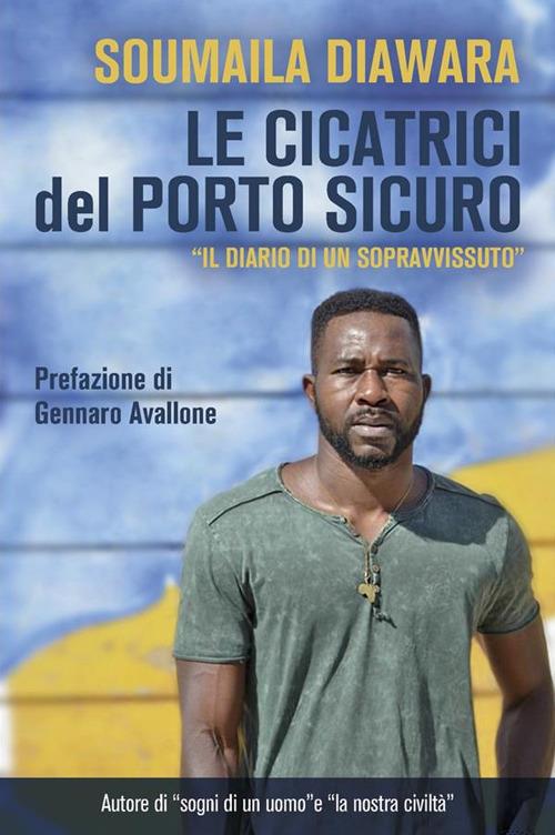 Le cicatrici del porto sicuro. «Il diario di un sopravvissuto» - Soumaila Diawara - ebook