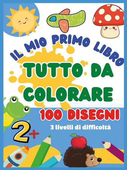 Il mio primo libro da colorare. 100 disegni. Ediz. illustrata - Paola Giorgia Mormile - copertina